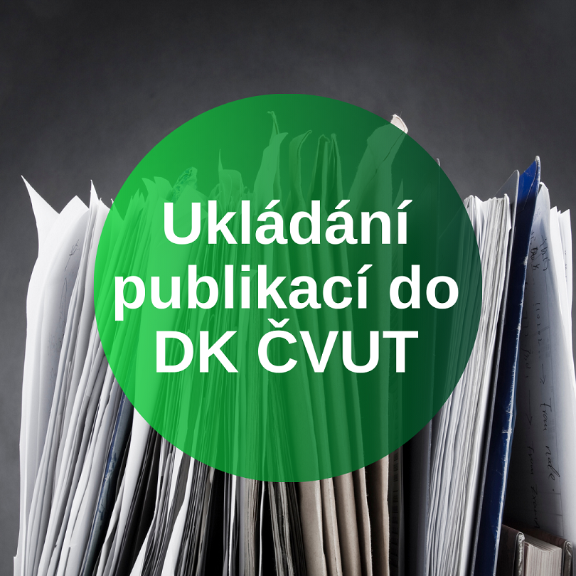 Ukládání publikací do DK ČVUT Ukládání publikací do DK ČVUT